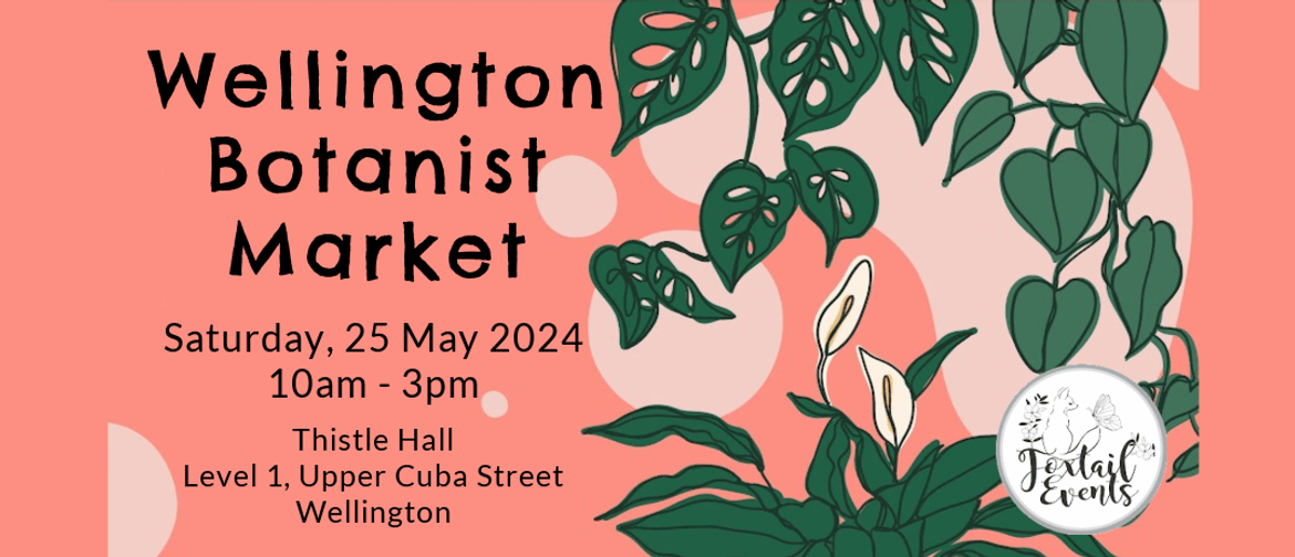Wellington Botanist Market, 25 May 2024, Thistle Hall Community venue